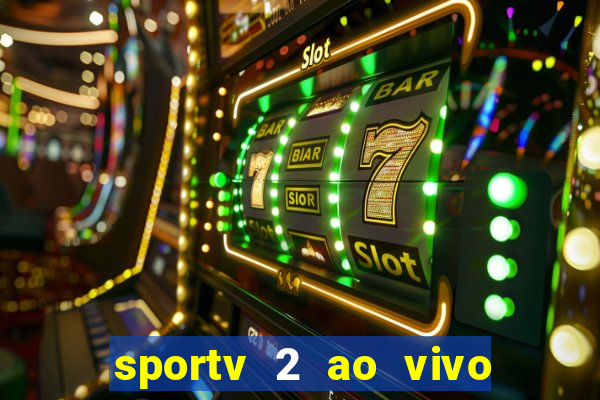 sportv 2 ao vivo mega canais